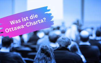 Was ist die „Ottawa Charta“?