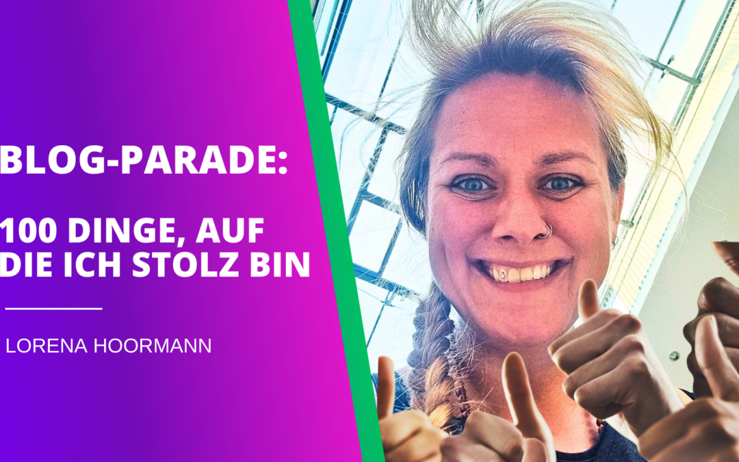 Blogparade: 100 Dinge, auf die ich stolz bin