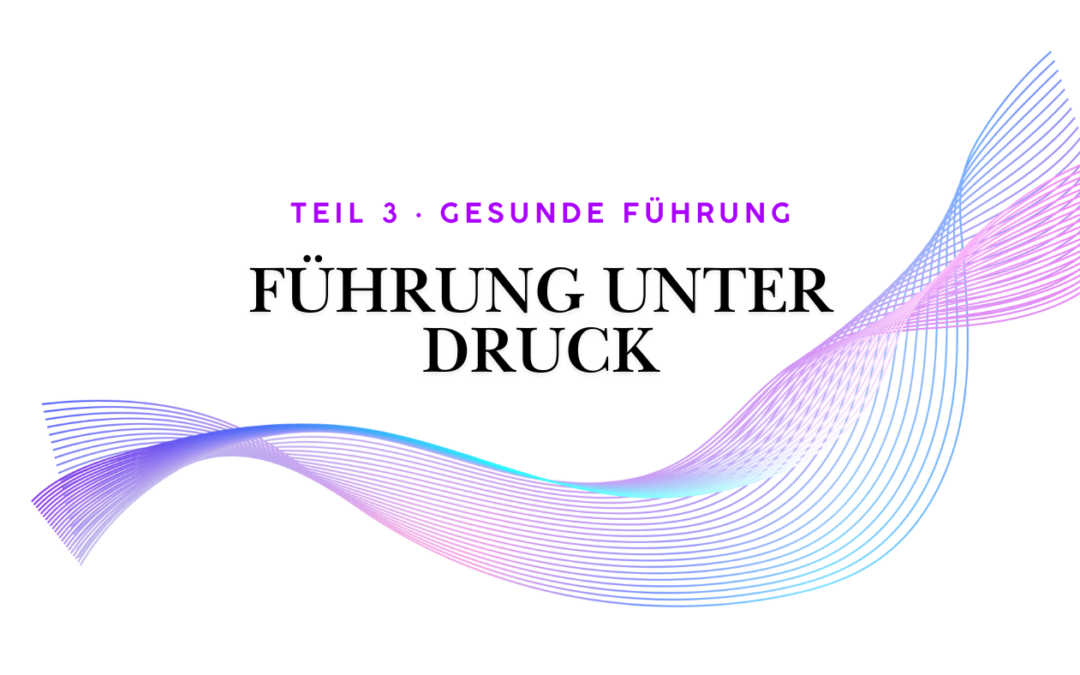 Teil 3 · Gesunde Führung: Warum Selbstoptimierung nicht die Lösung ist