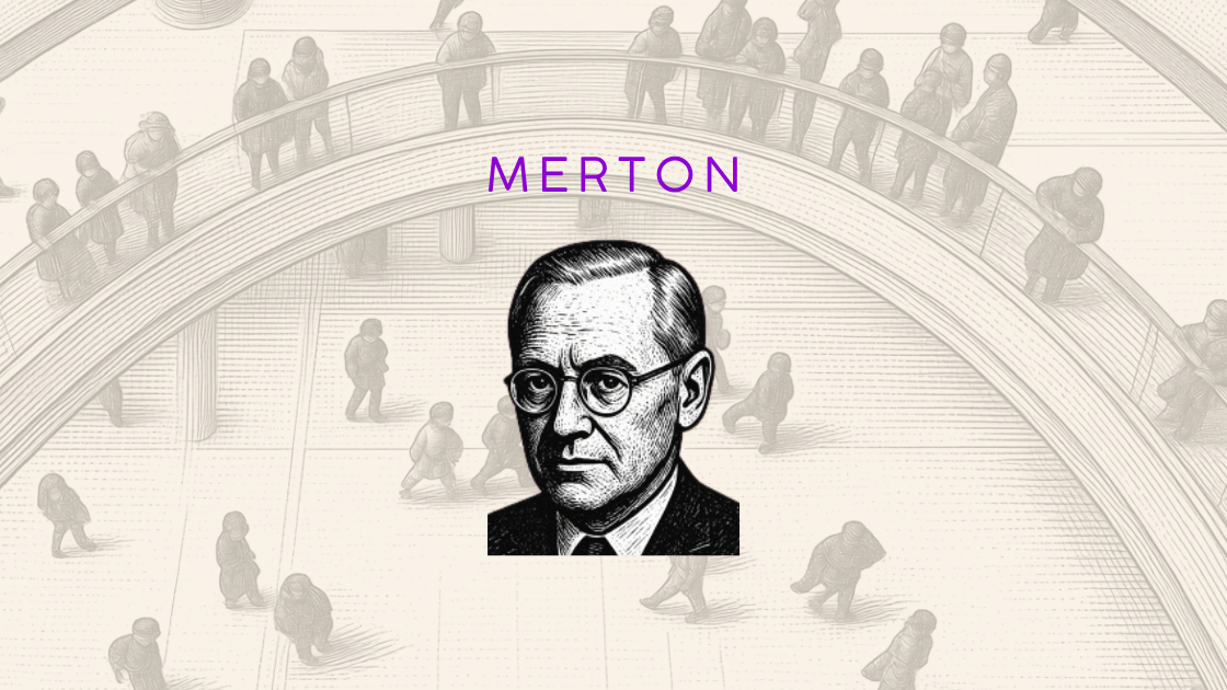 Merton (1910 – 2003): Wenn Strukturen nicht funktionieren