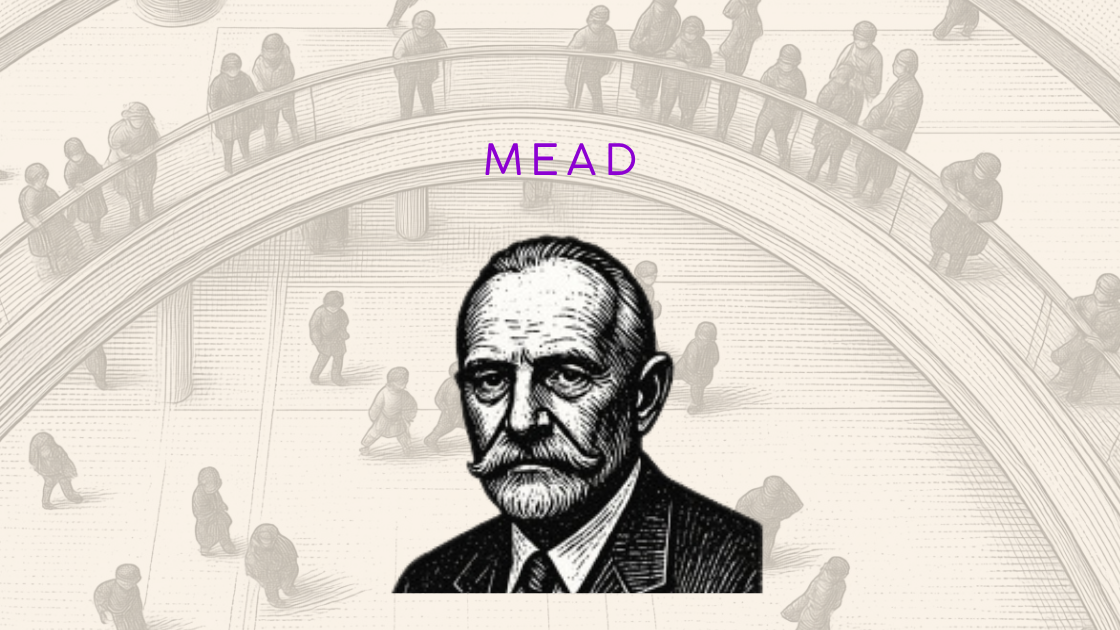 Mead (1863 – 1931): Selbst, Geist und soziales Handeln